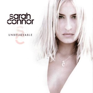 Sarah Connor - Unbelievable