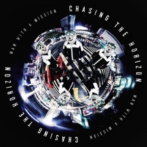 MAN WITH A MISSION: Chasing the Horizon