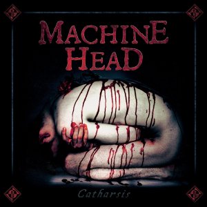 Machine Head: Catharsis