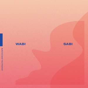 Survive Said The Prophet: WABI SABI