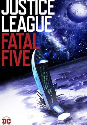 Лига справедливости против Смертоносной пятерки / Justice League vs. the Fatal Five