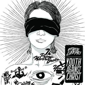 Before My Life Fails: Youth Against Christ