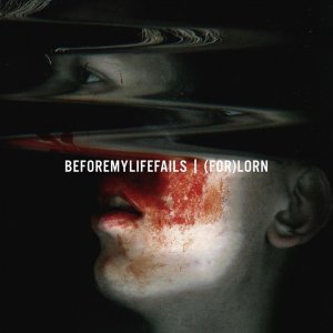 Before My Life Fails: (FOR)LORN (EP)