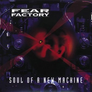 Fear Factory: Soul Of A New Machine