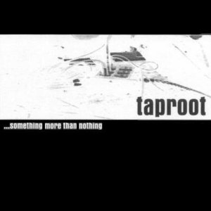 Taproot: ...Something More Than Nothing